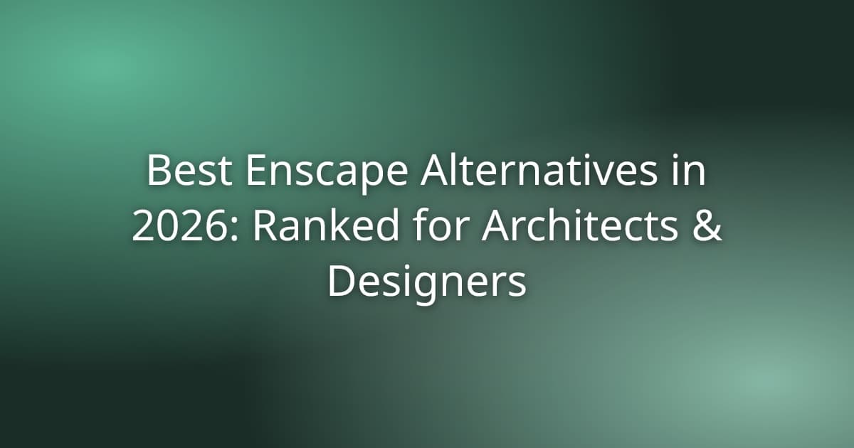 Best Enscape Alternatives for Architects & Designers in 2026
