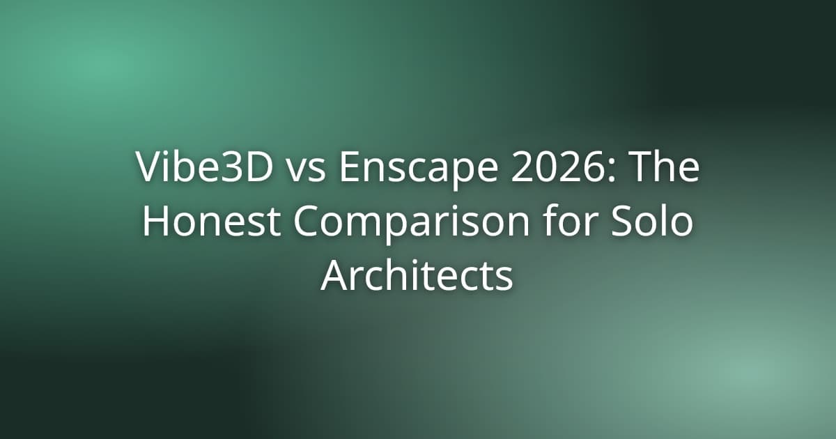 Vibe3D vs Enscape 2026: The Honest Comparison for Solo Architects