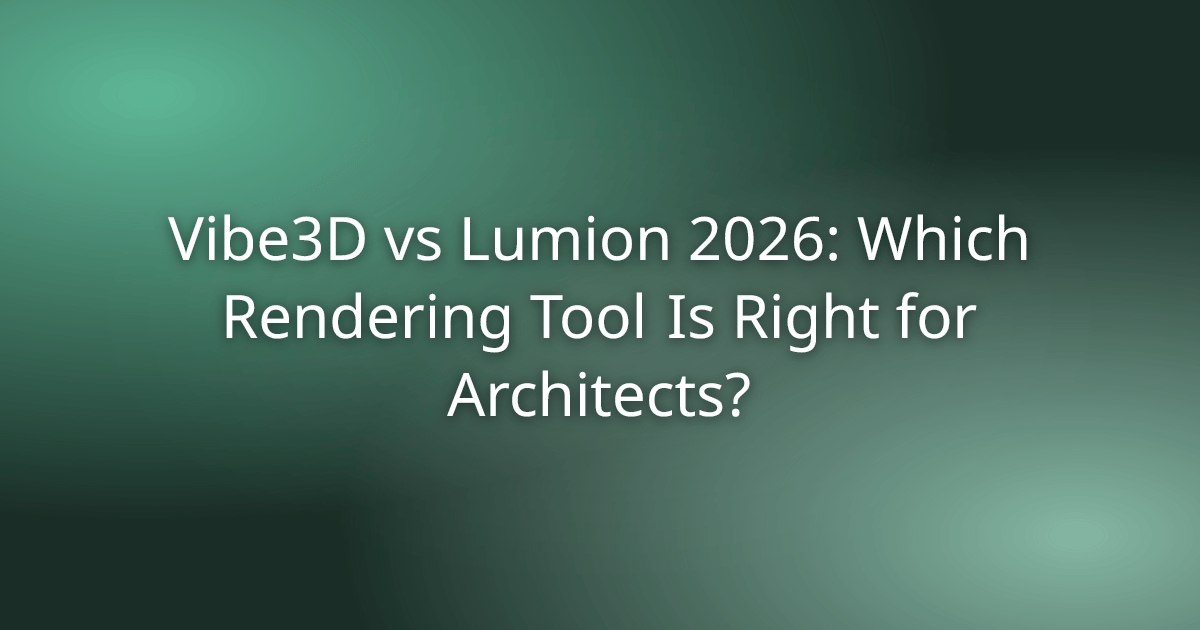 Vibe3D vs Lumion 2026: Which Tool Wins for Architects?